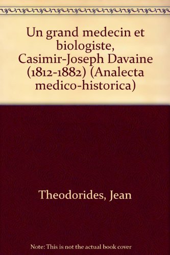 Book Un Grand Médecin Et Biologiste, Casimir-joseph Davaine (1812-1882) (analecta Medico-historica) (french Edition) free