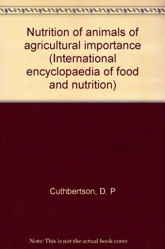 Book Nutrition Of Animals Of Agricultural Importance (international Encyclopaedia Of Food And Nutrition) free