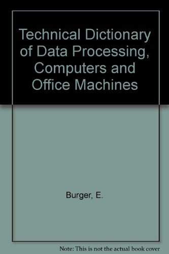 Book Technical Dictionary Of Data Processing, Computers, Office Machines: Datenverarbeitung, Rechner, Büromaschinen. Traitement Des Données, ... Dannykh, Vychislitelʹnye I Kontorskie Mashiny free