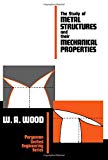 Book The study of metal structures and their mechanical properties (Pergamon unified engineering series) free