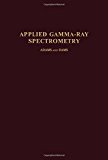 Book Applied gamma-ray spectrometry, (International series of monographs in analytical chemistry, v. 41) free