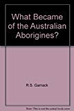 Book What Became Of The Australian Aborigines? free