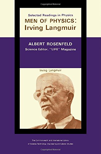 Book The Quintessence of Irving Langmuir . Selected Readings in Physics: Men of Physics free