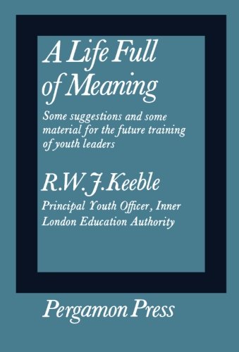 Book A Life Full Of Meaning: Some Suggestions And Some Material For The Future Training Of Youth Leaders free