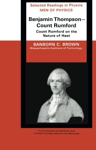 Book Men Of Physics: Benjamin Thompson - Count Rumford: Count Rumford On The Nature Of Heat free