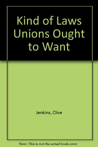 Book The Kind of Laws the Unions Ought to Want free