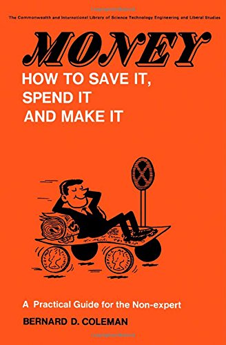 Book Money; how to save it, spend it, and make it;: A practical guide for the non-expert, (The Commonwealth and international library. Social administration, training, economics and production division) free