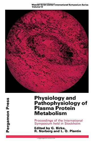 Book Physiology and pathophysiology of plasma protein metabolism;: Proceedings of the international symposium, held in Stockholm, May 1967 (Wenner-Gren Center international symposium series) free