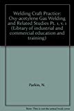 Book Welding Craft Practice, Part I, (library Of Industrial And Commercial Education And Training) (pt. 1, V. 1) free