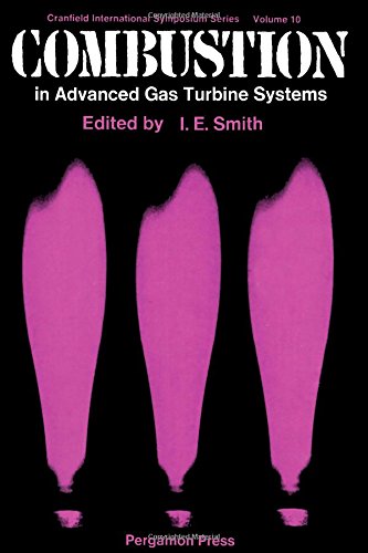 Book Combustion in Advanced Gas Turbine Systems: Proceedings of an International Propulsion Symposium Held at the College of Aeronautics, Cranfield, April 1967 (Cranfield International Symposium Series) free