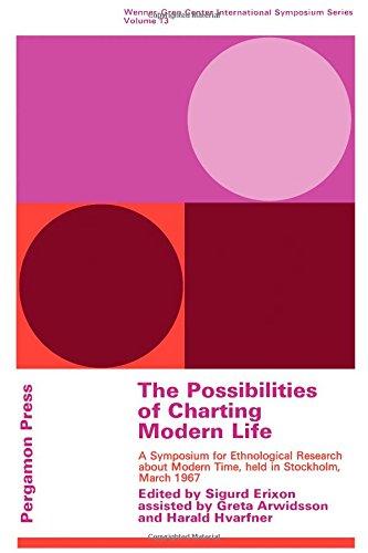 Book The Possibilities Of Charting Modern Life;: A Symposium For Ethnological Research About Modern Time (wenner-gren Center International Symposium Series) free