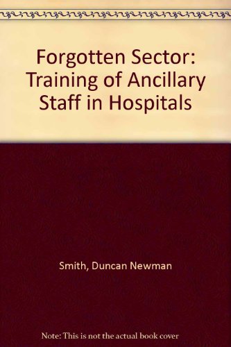 Book A forgotten sector;: The training of ancillary staff in hospitals, (Commonwealth and international library) free