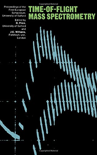 Book Time-of-flight Mass Spectrometry: Based on the Proceedings of the First European Symposium on Time-of-flight Mass Spectrometry (Salford, 1967) free