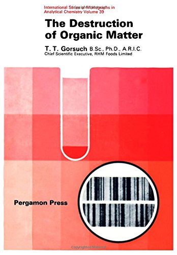 Book The destruction of organic matter, (International series of monographs in analytical chemistry, v. 39) free