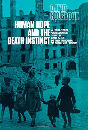 Book Human Hope and the Death Instinct: An Exploration of Psychoanalytical Theories of Human Nature and Their Implications for Culture and Education (The Pergamon English library) free