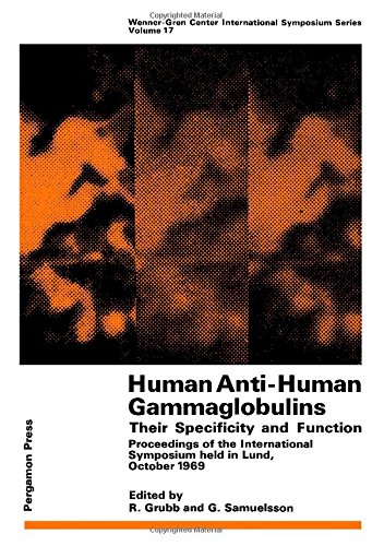 Book Human Anti-Human Gammaglobulins, Their Specificity and Function: Proceedings of the International Symposium Held in Lund, October 1969 (Wenner-Gren Center international symposium series) free