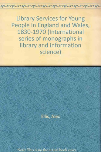 Book Library services for young people in England and Wales, 1830-1970 (International series of monographs in library and information science, v. 13) free