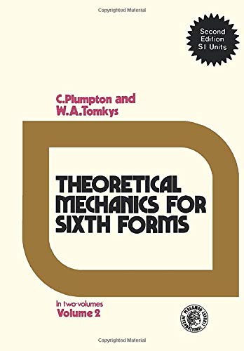 Book Theoretical Mechanics for Sixth Forms: Pergamon International Library of Science, Technology, Engineering and Social Studies (v. 2) free