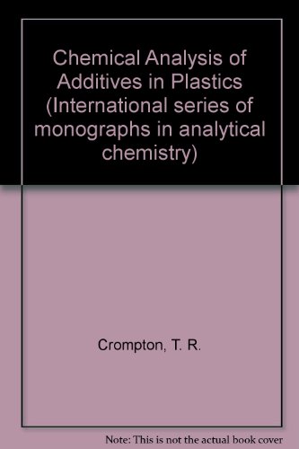 Book Chemical analysis of additives in plastics, (International series of monographs in analytical chemistry, v. 46) free
