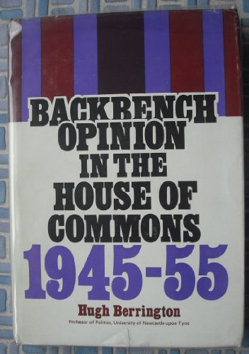 Book Backbench Opinion in the House of Commons, 1945-55. free
