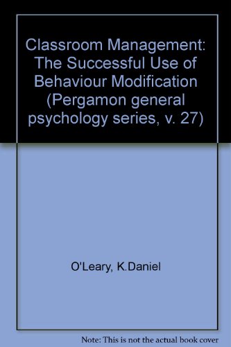 Book Classroom management: The successful use of behavior modification (Pergamon general psychology series, v. 27) free
