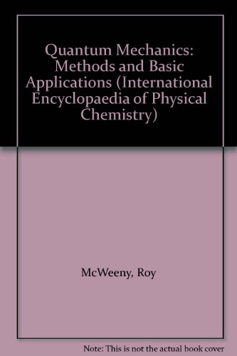 Book Quantum mechanics: methods and basic applications, (The International encyclopedia of physical chemistry and chemical physics. Topic 2: Classical and quantum mechanics, v. 2) free