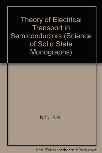 Book Theory Of Electrical Transport In Semiconductors, (international Series Of Monographs In The Science Of The Solid State, V. 3) free