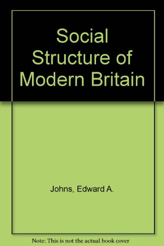 Book The Social Structure Of Modern Britain (the Commonwealth And International Library Of Science,  Technology, Engineering, And Liberal Studies) free