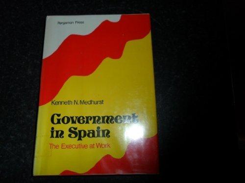 Book Government in Spain;: The executive at work, (The Commonwealth and international library. Governments of Western Europe) free