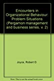 Book Encounters In Organizational Behavior: Problem Situations (pergamon Management And Business Series, V. 2) free