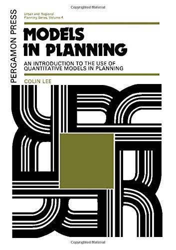 Book Models in Planning: An Introduction to the Use of Quantitative Models in Planning (Urban and Regional Planning Series, Vol. 4) free