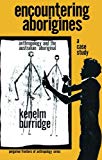 Book Encountering Aborigines: A Case Study: Anthropology and the Australian Aboriginal (Pergamon Frontiers of Anthropology Series, Pfas-1) free