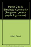 Book Psych City: A Simulated Community (an Integrated Learning Experience In The Psychology Of Community Participation) (pergamon General Psychology Series, Pgps-35) free