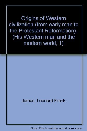 Book Origins Of Western Civilization (from Early Man To The Protestant Reformation), (his Western Man And The Modern World, 1) free