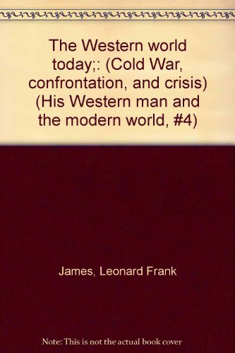 Book The Western World Today;: (cold War, Confrontation, And Crisis) (his Western Man And The Modern World, #4) free