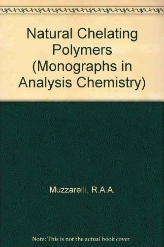 Book Natural chelating polymers;: Alginic acid, chitin, and chitosan (International series of monographs in analytical chemistry, v. 55) free