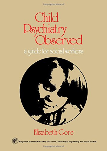Book Child psychiatry observed: A guide for social workers (The Pergamon international library of science, : Social work technology, engineering, and social studies division) free