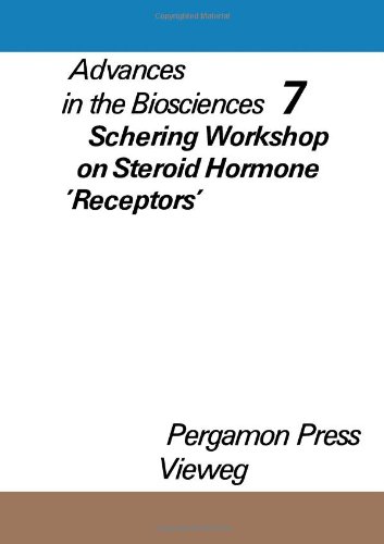 Book Schering Workshop on Steroid Hormone "Receptors," Berlin, December 7 to 9, 1970 (Advances in the biosciences) (v. 7) free