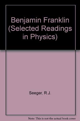 Book Benjamin Franklin, New World Physicist, (selected Readings In Physics) free
