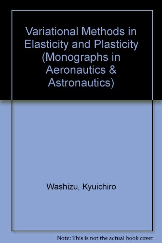 Book Variational methods in elasticity and plasticity (International series of monographs in aeronautics and astronautics. Division I: solid and structural mechanics, v. 9) free