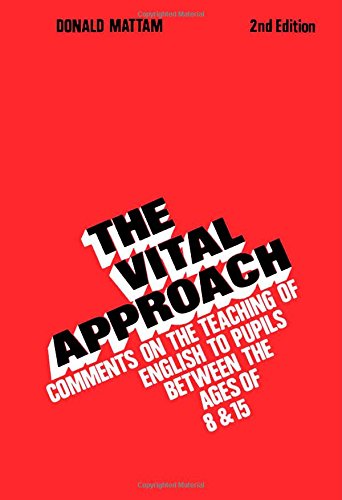 Book The vital approach;: Comment on the teaching of English to pupils between the ages of 8 and 15 free