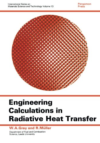 Book Engineering Calculations In Radiative Heat Transfer: International Series On Materials Science And Technology free