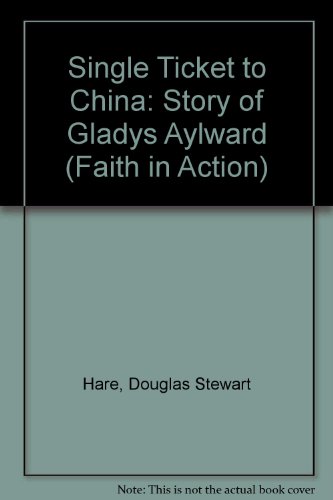 Book Single Ticket To China: Story Of Gladys Aylward (faith In Action) free