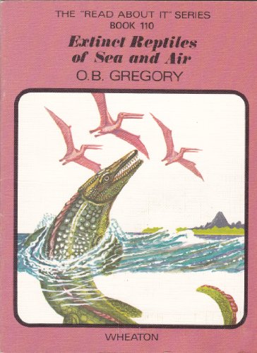 Book Extinct Reptiles Of Sea And Air: Book 110 (read About It) free