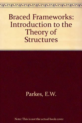 Book Braced frameworks;: An introduction to the theory of structures (Structures and solid body mechanics series) free