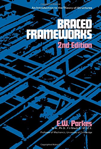 Book Braced Frameworks: An Introduction To The Theory Of Structures (structures And Solid Body Mechanics Series) free