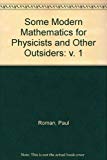 Book Some Modern Mathematics for Physicists and Other Outsiders: An Introduction to Algebra, Topology and Functional Analysis, Vol. 1 free