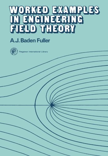 Book Worked Examples in Engineering Field Theory: Applied Electricity and Electronics Division free