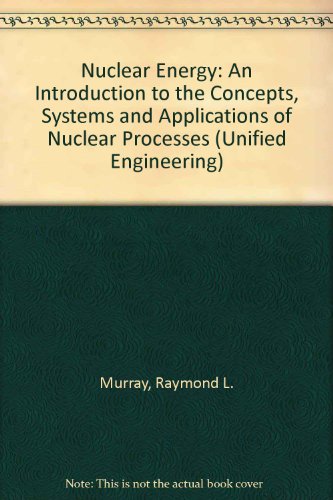 Book Nuclear energy;: An introduction to the concepts, systems, and applications of nuclear processes (Pergamon unified engineering series, v. 19) free