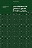 Book Problems of linear electron (polaron) transport theory in semiconductors (International series in natural philosophy Volume 87) free